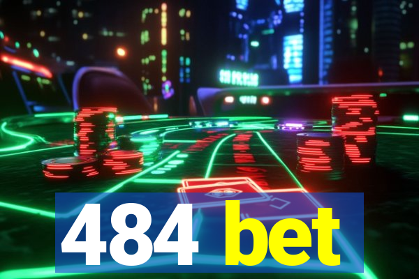 484 bet